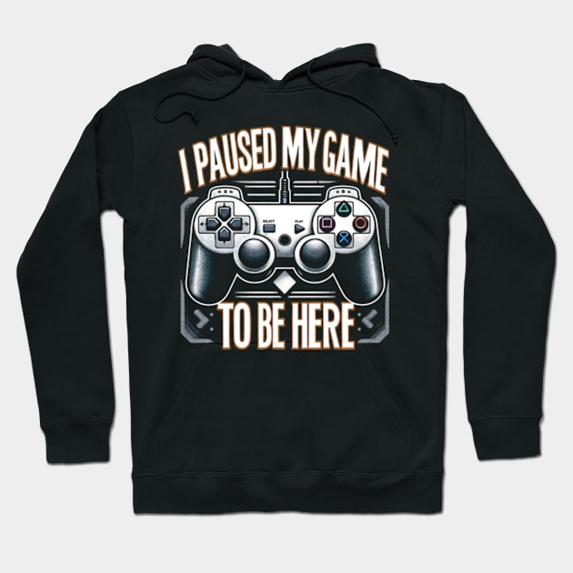 I paused my game to be here Hoodie by Neon Galaxia